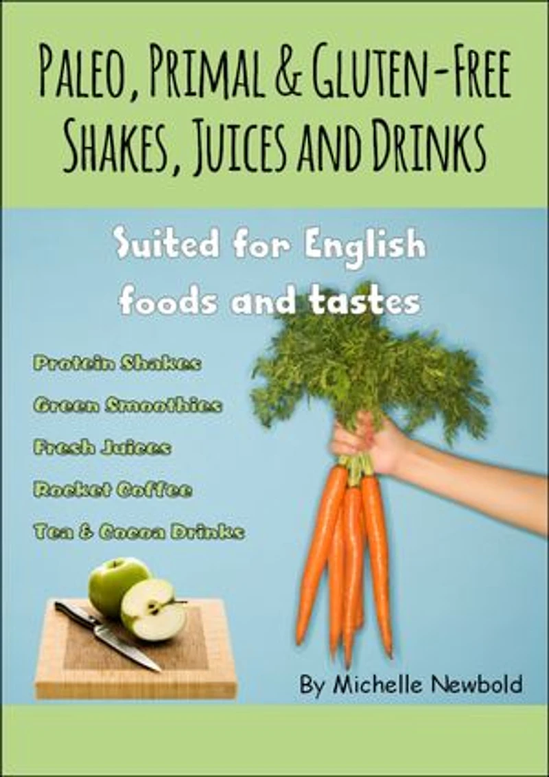 Paleo, Primal & Gluten-Free Shakes, Juices and Drinks Suited for English foods and tastes
