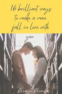 16 brilliant ways to make a man fall in love with you