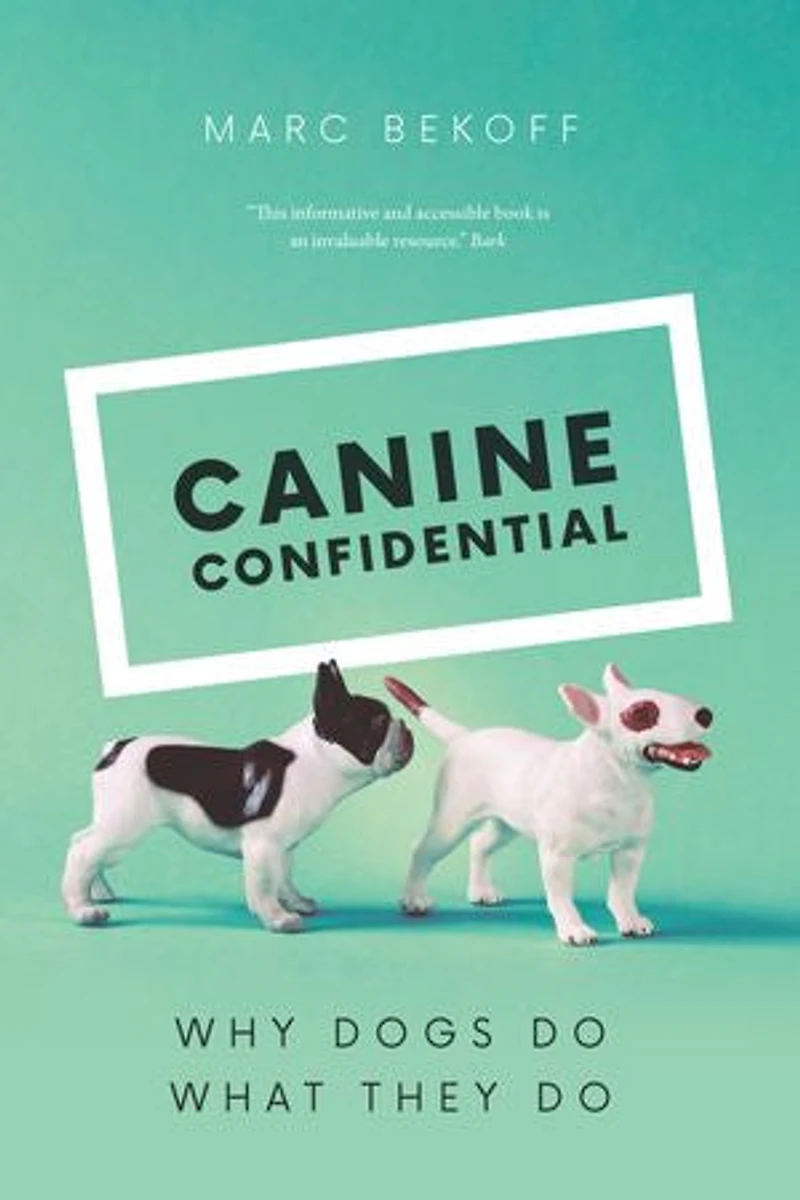 Canine Confidential: Why Dogs Do What They