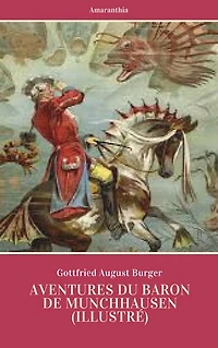 Aventures du Baron de Munchhausen (Illustré)