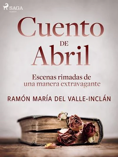 Cuento de Abril. Escenas rimadas de una manera extravagante