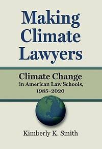 Making Climate Lawyers: Change American Law Schools, 1985-2020