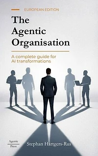 The Agentic Organisation: A complete AI transformation framework - European Edition