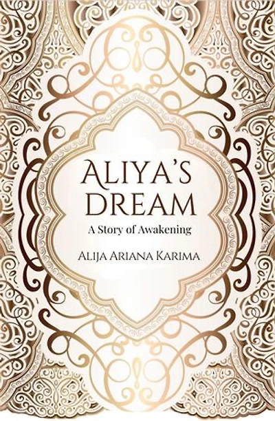 Aliya's Dream - A Story of Awakening: Wisdom of the journey to enlightenment (+100 images of the Soul)