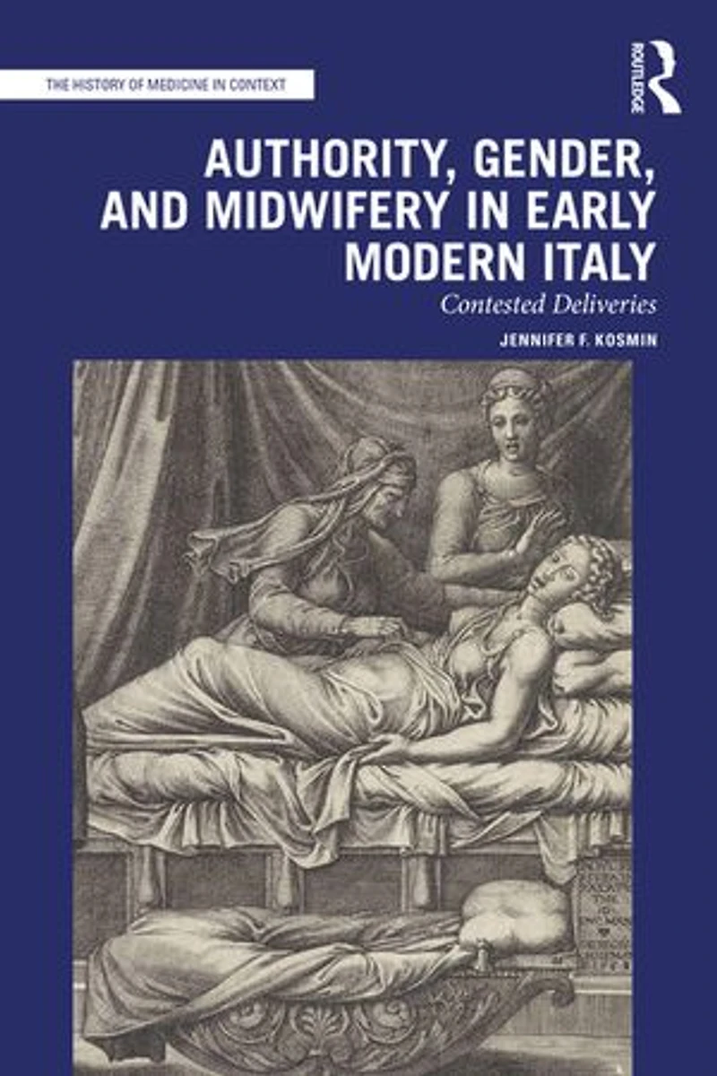 Authority, Gender, and Midwifery Early Modern Italy: Contested Deliveries