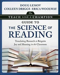 the Teach Like a Champion Guide to Science of Reading: Translating Research Reignite Joy and Meaning Classroom