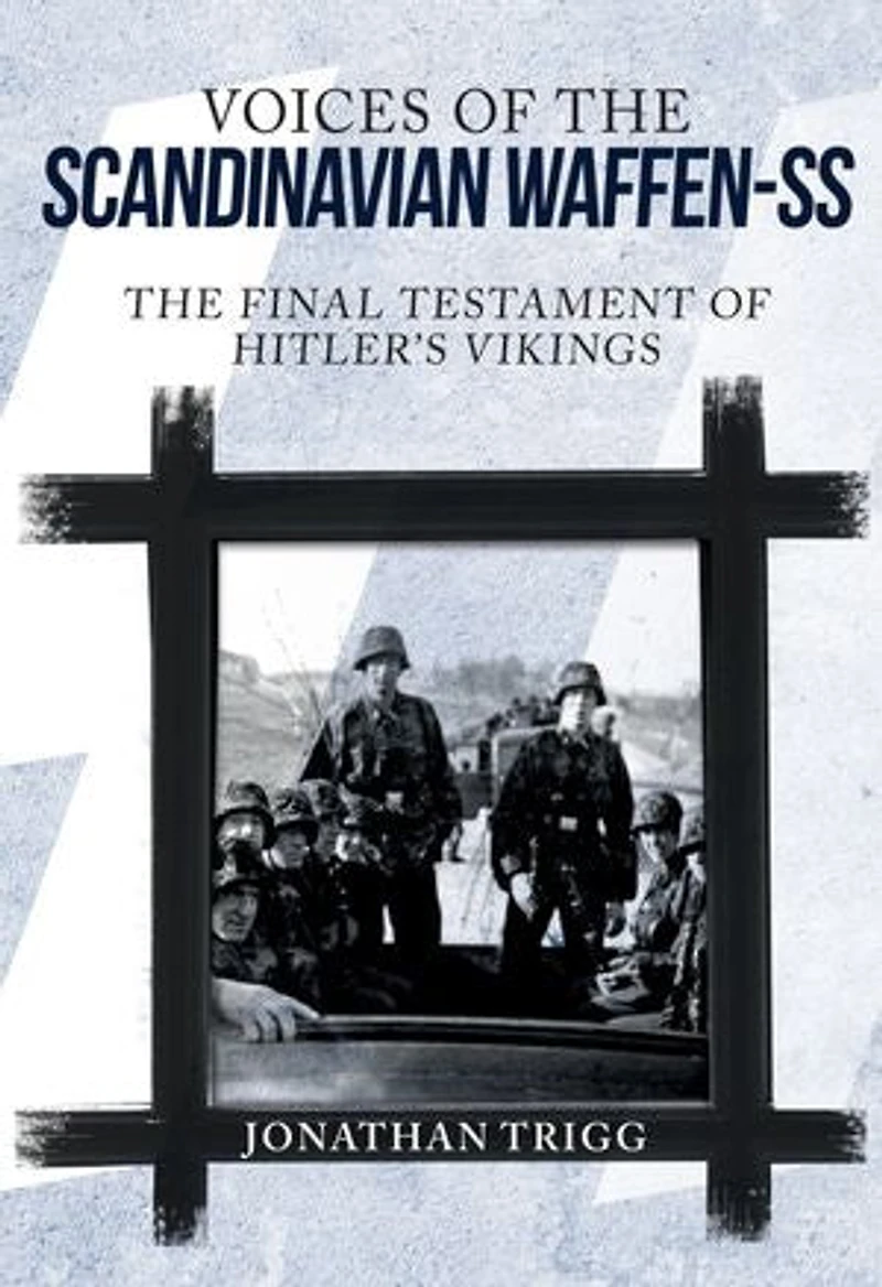 Voices of The Scandinavian Waffen-SS: Final Testament Hitler's Vikings