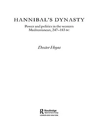 Hannibal's Dynasty: Power and Politics in the Western Mediterranean, 247-183 BC
