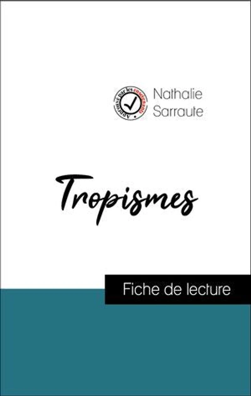 Analyse de l'œuvre : Tropismes (résumé et fiche de lecture plébiscités par les enseignants sur fichedelecture.fr)