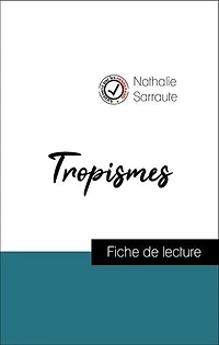 Analyse de l'œuvre : Tropismes (résumé et fiche de lecture plébiscités par les enseignants sur fichedelecture.fr)