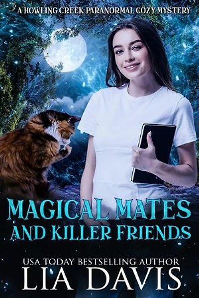 Magical Mates and Killer Friends: Howling Creek Paranormal Cozy Mysteries, #4