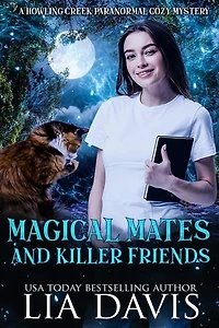 Magical Mates and Killer Friends: Howling Creek Paranormal Cozy Mysteries, #4