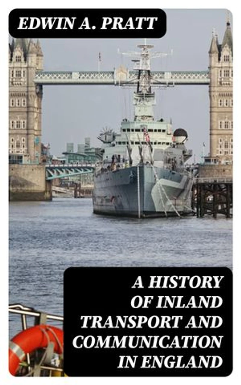 A History of Inland Transport and Communication in England