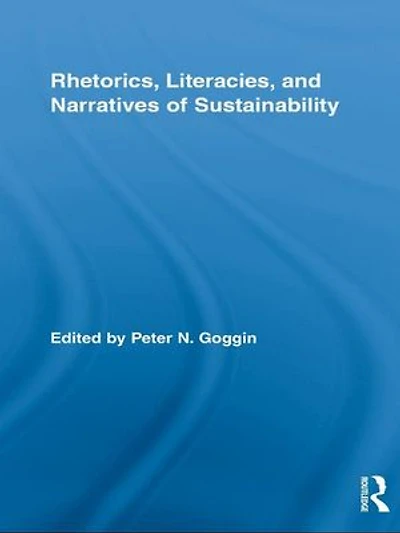 Rhetorics, Literacies, and Narratives of Sustainability