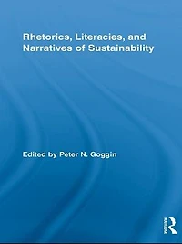 Rhetorics, Literacies, and Narratives of Sustainability