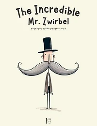 The Incredible Mr. Zwirbel And Other Bilingual German-English Stories for Kids