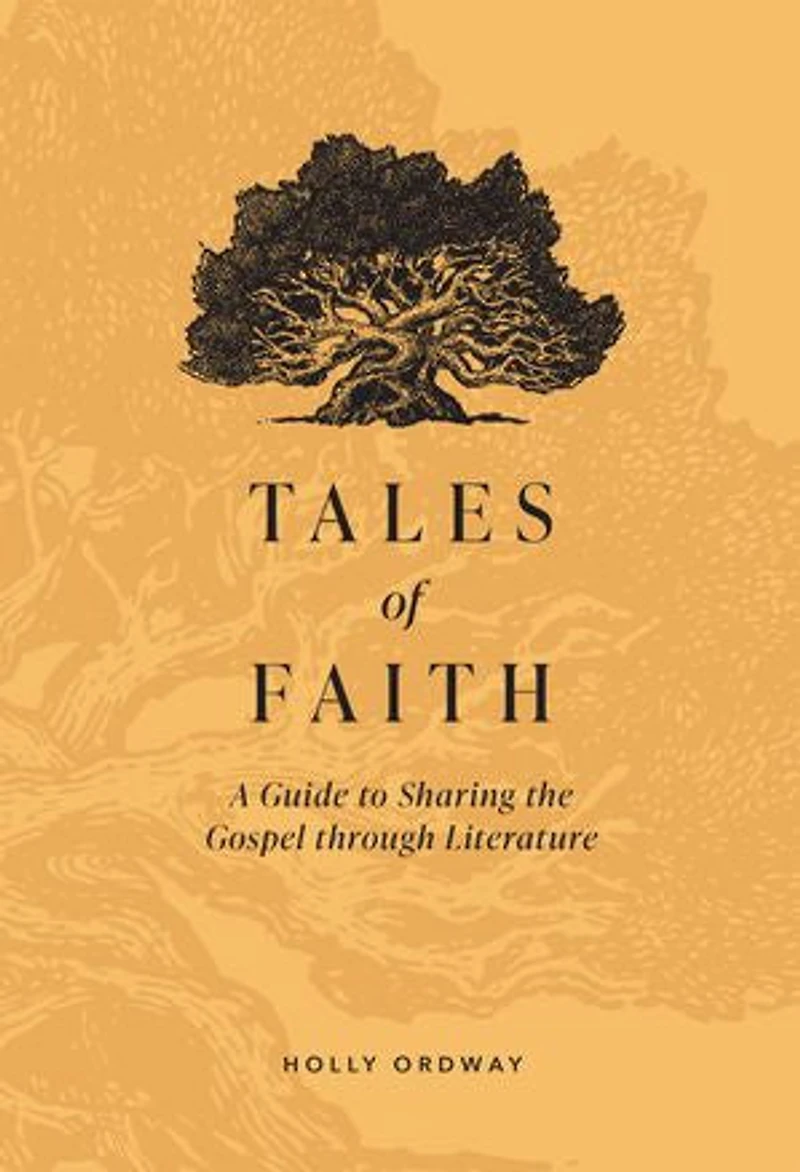 Tales of Faith: A Guide to Sharing the Gospel Through Literature