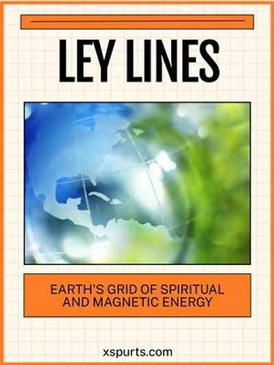 Ley Lines: Earth's Grid of Spiritual and Magnetic Energy