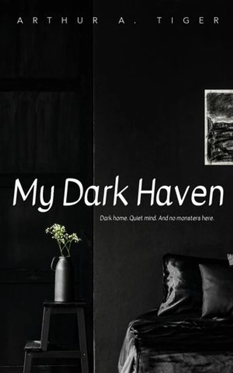 My Dark Haven: Dark home. Quiet mind. And no monsters here.