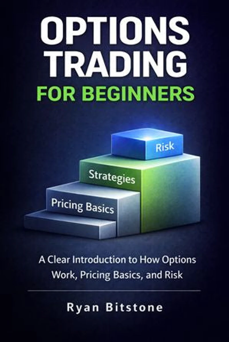 Options Trading for Beginners: A Clear Introduction to How Options Work, Pricing Basics, and Risk