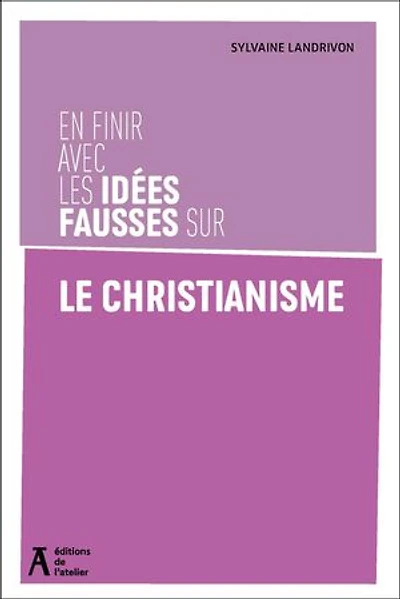 En finir avec les idées fausses sur le christianisme