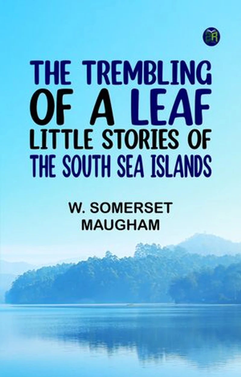 The Trembling of a Leaf: Little Stories of the South Sea Islands