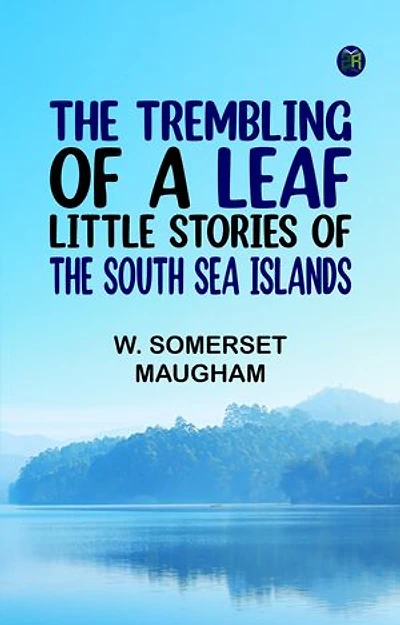 The Trembling of a Leaf: Little Stories of the South Sea Islands