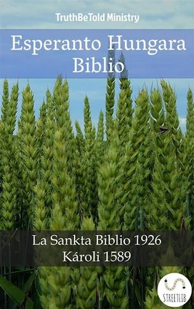 Esperanto Hungara Biblio: La Sankta Biblio 1926 - Károli 1589