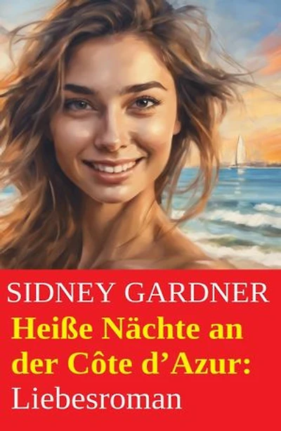 Heiße Nächte an der Côte d'Azur: Liebesroman