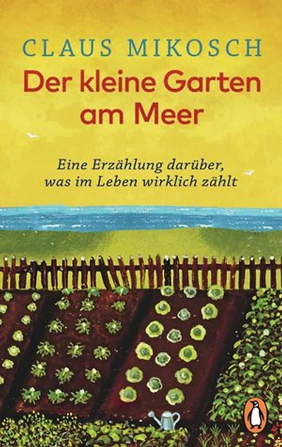 Der kleine Garten am Meer: Eine Erzählung darüber, was im Leben wirklich zählt