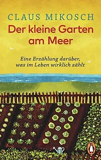 Der kleine Garten am Meer: Eine Erzählung darüber, was im Leben wirklich zählt