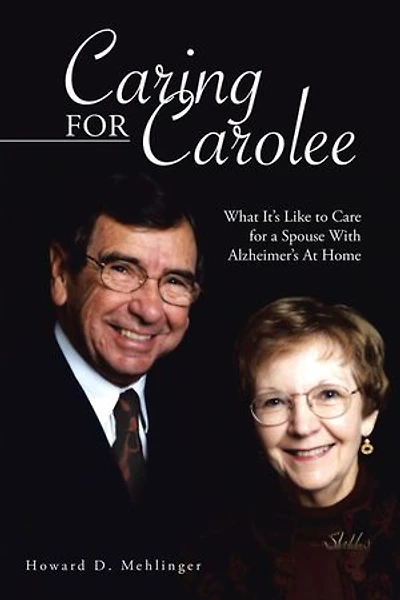 Caring for Carolee: What It's Like to Care a Spouse with Alzheimer's at Home