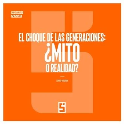 El Choque de las Generaciones : ¿Mito o Realidad ?