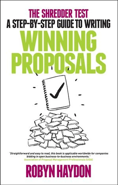 The Shredder Test: A Step-By-Step Guide to Writing Winning Proposals