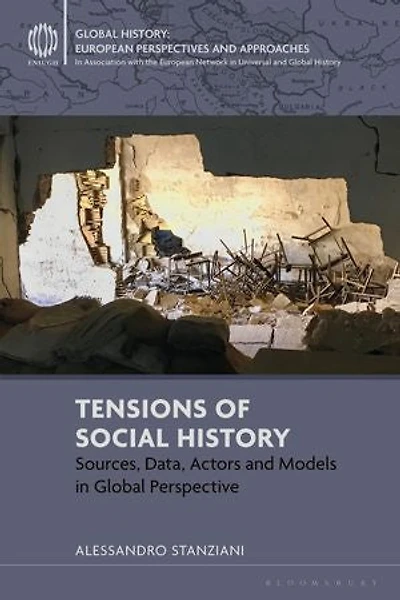 Tensions of Social History: Sources, Data, Actors and Models Global Perspective