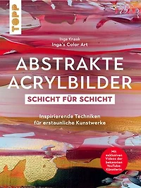 Abstrakte Acrylbilder - Schicht für Schicht: Inspirierende Techniken für erstaunliche Kunstwerke