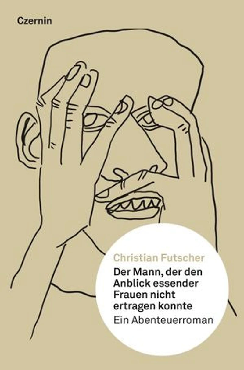 Der Mann, der den Anblick essender Frauen nicht ertragen konnte: Ein Abenteuerroman
