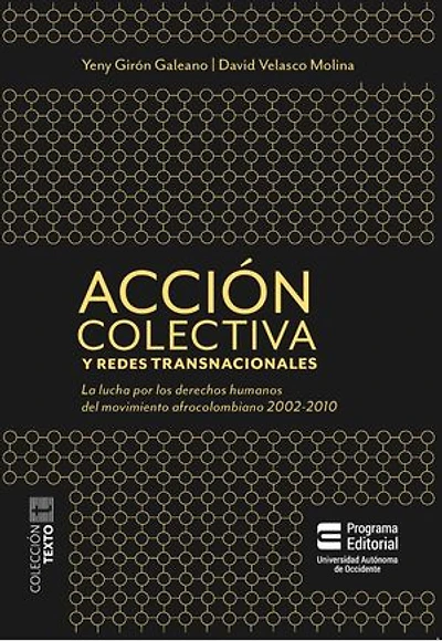 Acción colectiva y redes transnacionales: La lucha por los derechos humanos del movimiento afrocolombiano 2002-2010