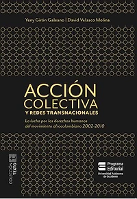 Acción colectiva y redes transnacionales: La lucha por los derechos humanos del movimiento afrocolombiano 2002-2010