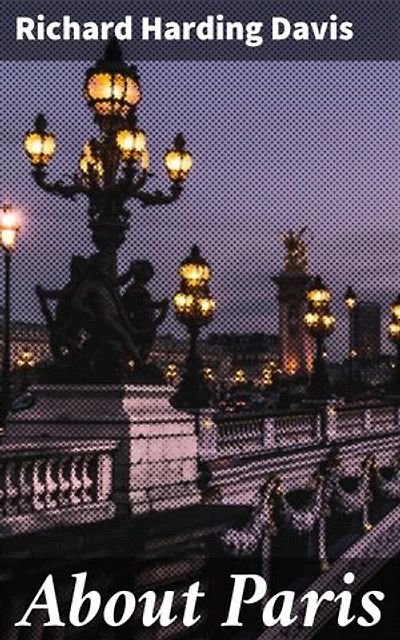 About Paris: A Journey Through the Streets of Light and Love