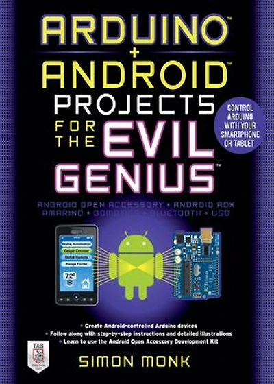 Arduino + Android Projects for the Evil Genius: Control with Your Smartphone or Tablet: Tablet