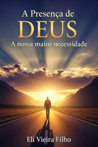 A Presença De Deus: A Nossa Maior Necessidade
