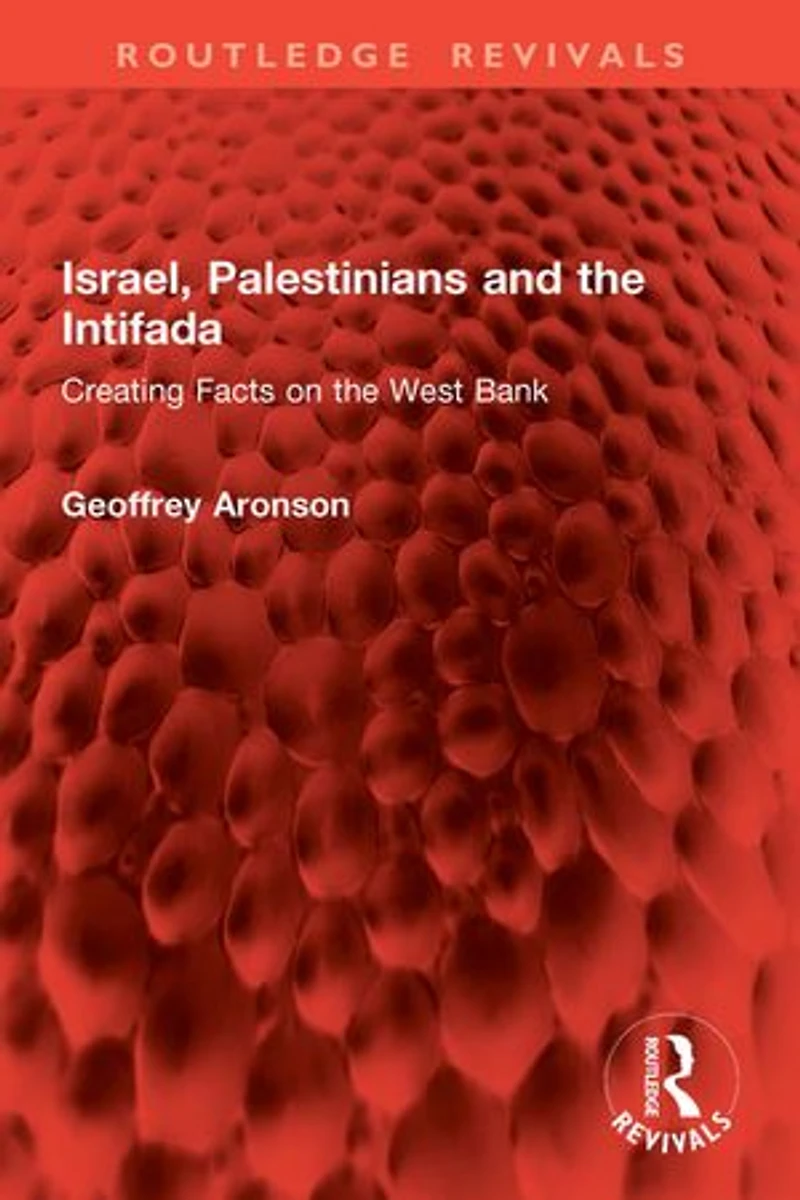 Israel, Palestinians and the Intifada: Creating Facts on West Bank