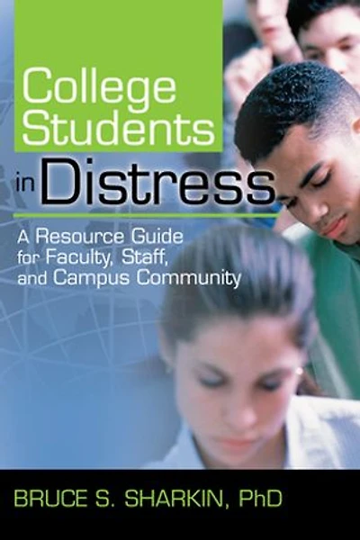 College Students Distress: A Resource Guide for Faculty, Staff, and Campus Community