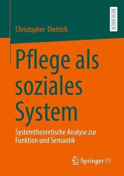 Pflege als soziales System: Systemtheoretische Analyse zur Funktion und Semantik