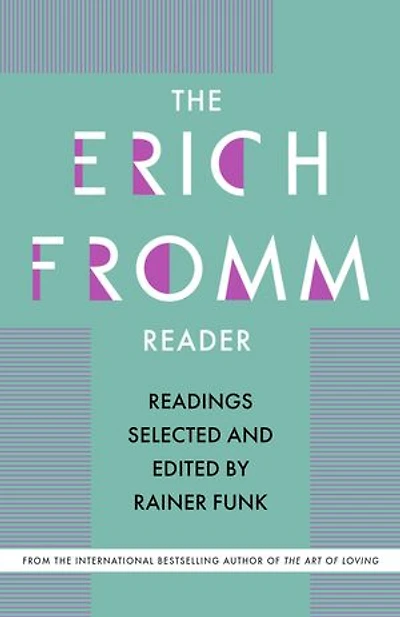 The Erich Fromm Reader: Readings Selected and Edited by Rainer Funk