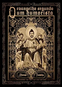 O Evangelho Segundo Um Humorista: Coletânea de crônicas e esquetes humorísticas que oferecem leituras irreverentes de passagens bíblicas.