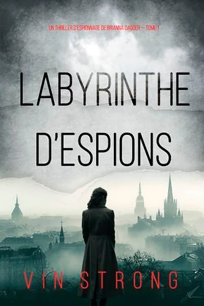 Labyrinthe d’espions (Un thriller d’espionnage de Brianna Dagger — Tome 1)