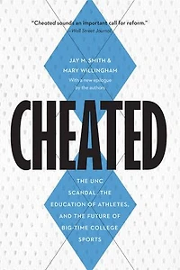 Cheated: the UNC Scandal, Education of Athletes, and Future Big-Time College Sports