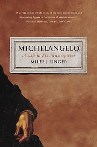 Michelangelo: A Life Six Masterpieces